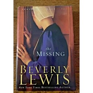 Seasons of Grace Ser.: The Missing by Beverly Lewis (2009, Hardcover)